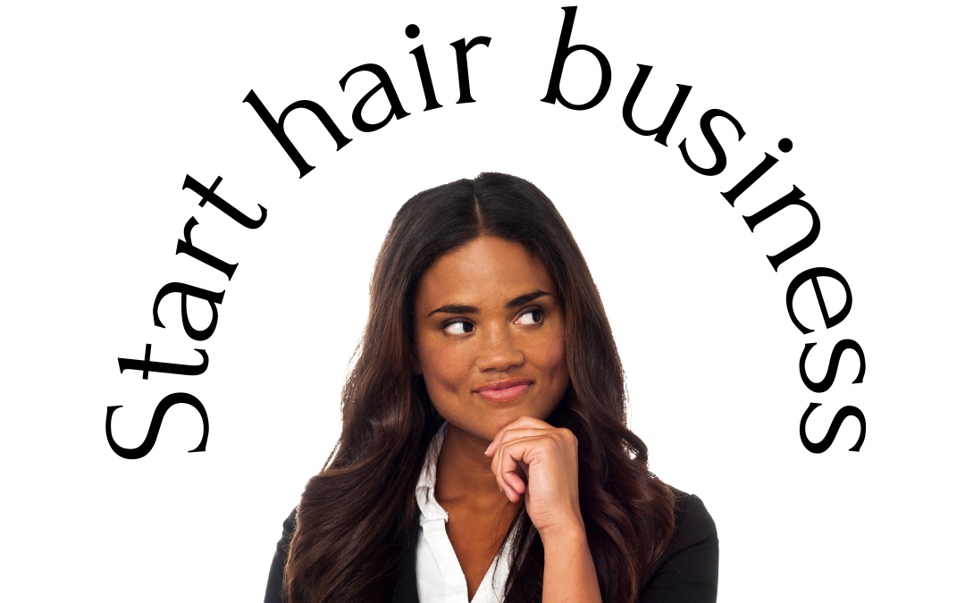 Key to start a sucessful hair business