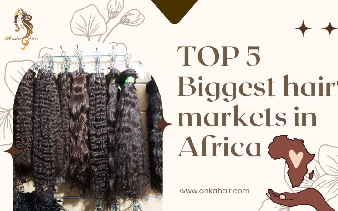 TOP 5 Biggest hair markets in Africa