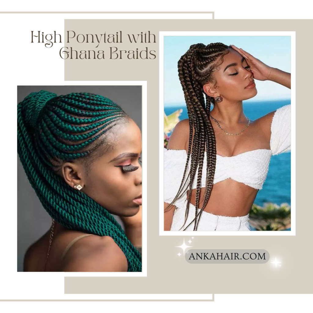High Ponytail with Ghana Braids