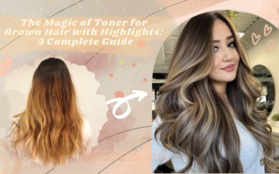 The Magic of Toner for Brown Hair with Highlights: A Complete Guide