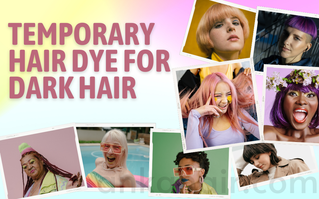 3 Reasons You Should Try Temporary Hair Dye For Dark Hair