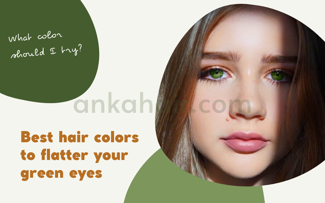 3 Best Hair Colors For Your Green Eyes In 2022