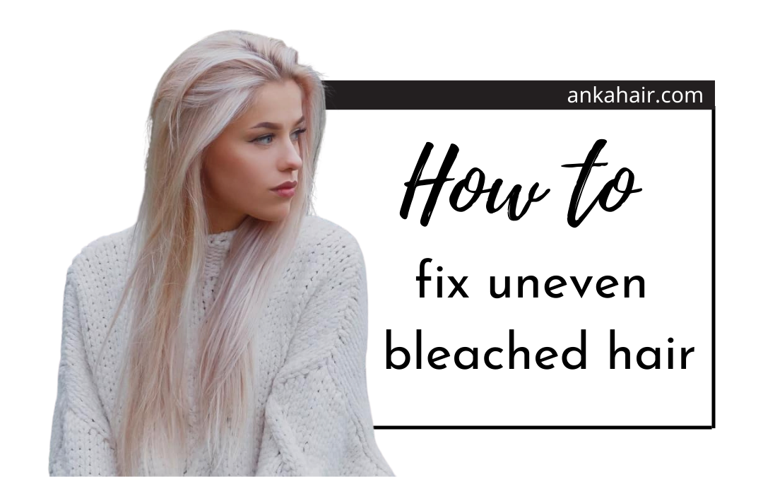 how to fix uneven bleached hair at home 2022