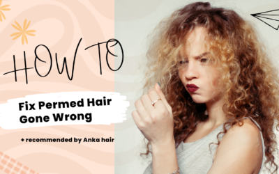 How to Fix Permed Hair Gone Wrong: Tips and Tricks￼