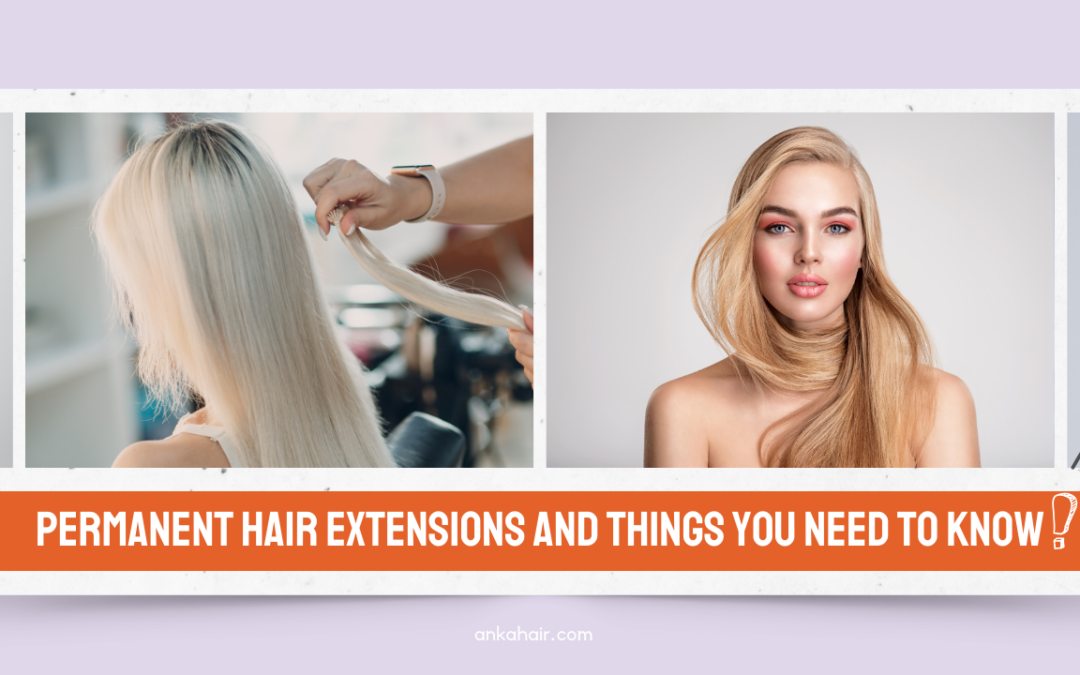 Permanent hair extensions and things you need to know