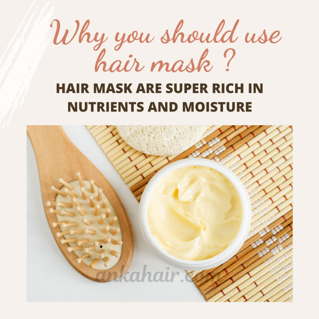 Hair mask are super rich in nutrients and moisture