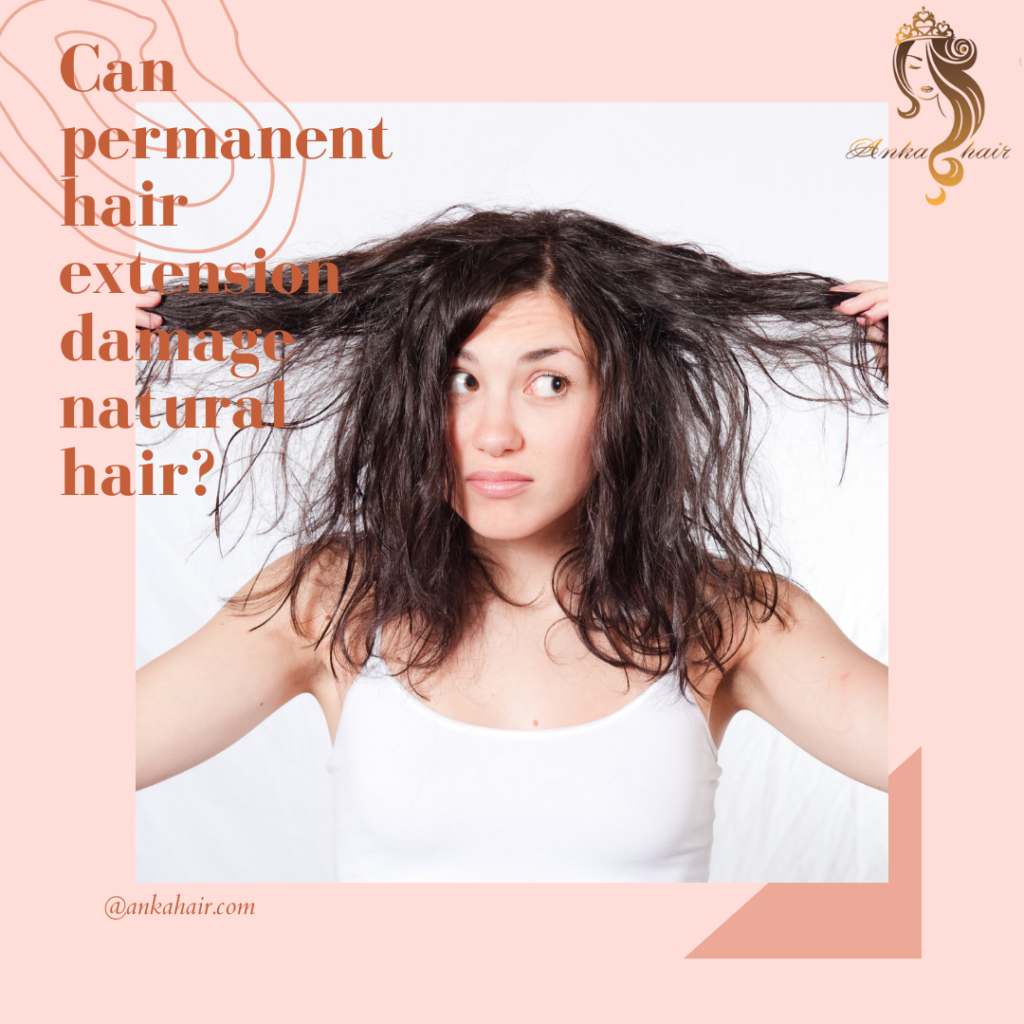 Can permanent hair extension damage natural hair?