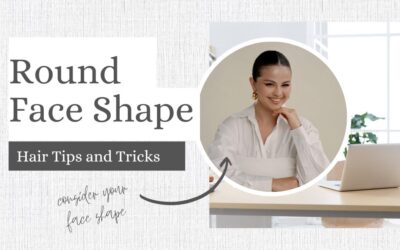Round Face Shape: Hair Tips and Tricks